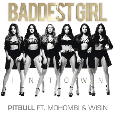Pitbull “Baddest Girl In Town” (ft Mohombi & Wisin) [Premiere Video]