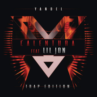 Yandel “Calentura” (Trap Edition) [ft Lil Jon] {Premiere del sencillo}