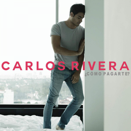 Carlos Rivera “¿Cómo pagarte?” (Premiere del Video)