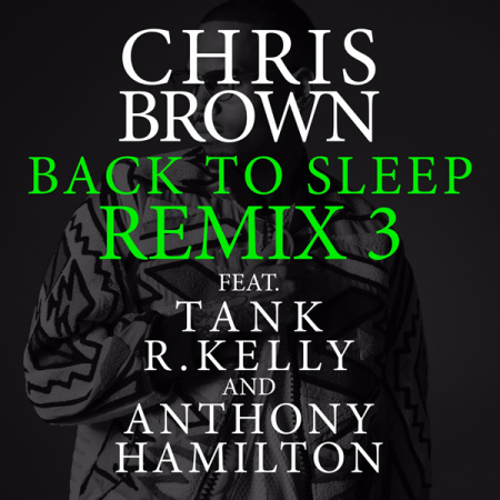 Chris Brown “Back to Sleep” ft. Tank, R. Kelly & Anthony Hamilton (Estreno)