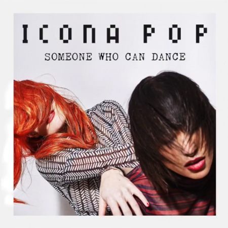 Icona Pop “Someone Who Can Dance” (Portada + Previo)