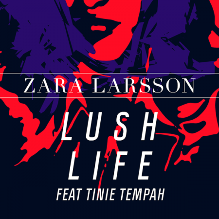 Zara Larsson “Lush Life” ft. Tinie Tempah (Video alternativo)