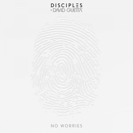 Disciples & David Guetta “No Worries” (Estreno del sencillo)