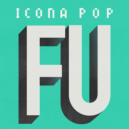 Icona Pop “F U” (Estreno del sencillo)
