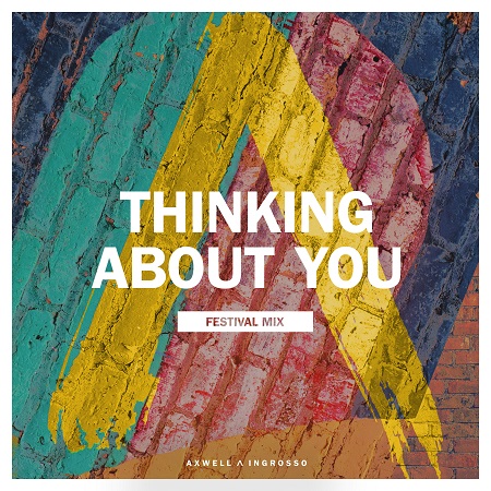 Axwell Λ Ingrosso “Thinking About You” (Festival Mix)