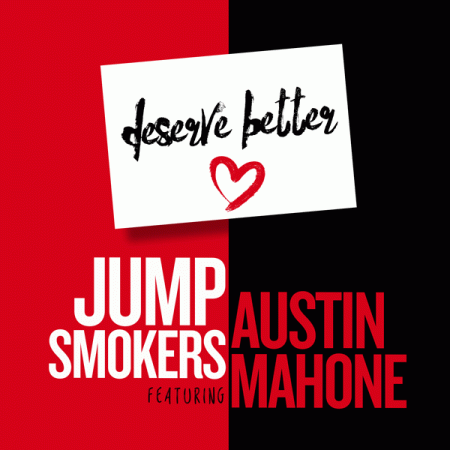 Jump Smokers “Deserve Better” ff. Austin Mahone (Estreno del sencillo)