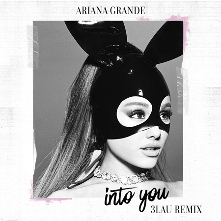 Ariana Grande “Into You” Remix de 3LAU (Estreno del Sencillo)