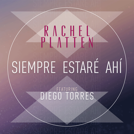 Rachel Platten “Siempre estaré ahí” ft. Diego Torres(Sencillo)