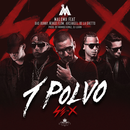 Maluma “Un polvo” ft. Bad Bunny, Arcángel, Ñengo Flow & De La Ghetto (Sencillo)