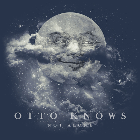 Otto Knows “Not Alone” (Estreno del Sencillo)