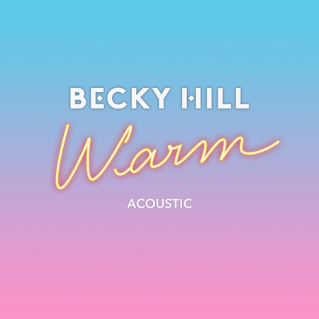 Becky Hill “Warm” (Estreno del Video Versión Acústica)