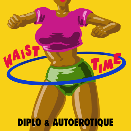 Diplo & AutoErotique “Waist Time” (Estreno del Sencillo)