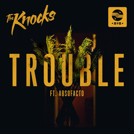 The Knocks “Trouble” ft. Absofacto (Estreno del Sencillo)