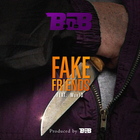 B.o.B “Fake Friends” ft. WurlD (Estreno del Sencillo)