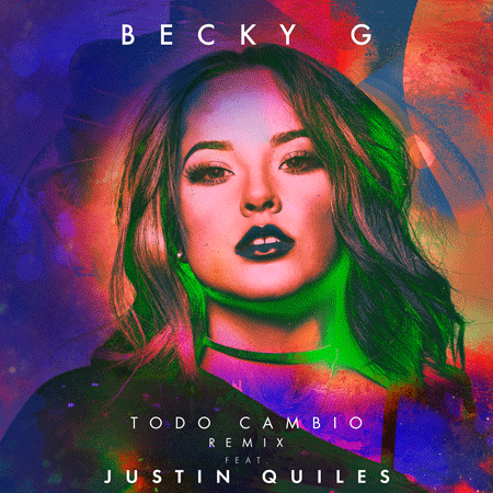 Becky G “Todo cambió” ft. Justin Quiles (Estreno del Remix)