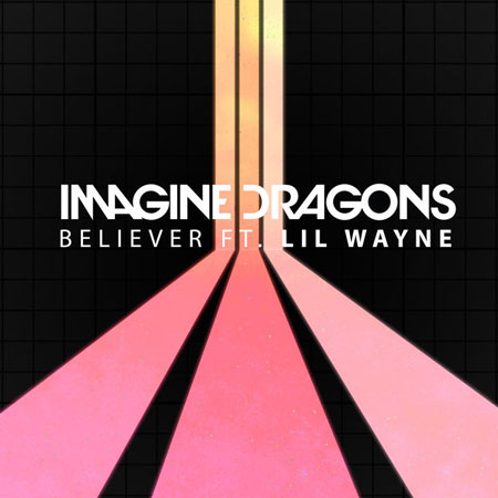 Imagine Dragons “Believer” ft. Lil Wayne (Estreno del Sencillo)