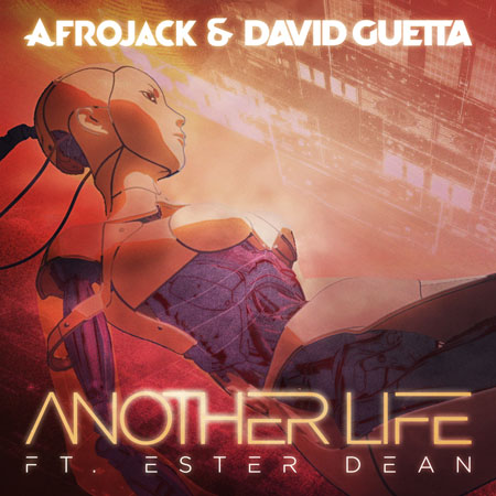 Afrojack & David Guetta “Another Life” ft. Ester Dean (Video)