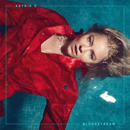 Astrid S “Bloodstream” (Estreno del Video)