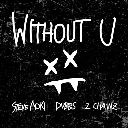Steve Aoki & DVBBS “Without U” ft. 2 Chainz (Estreno del Sencillo)