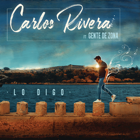 Carlos Rivera “Lo digo” ft. Gente De Zona (Estreno Video Oficial)