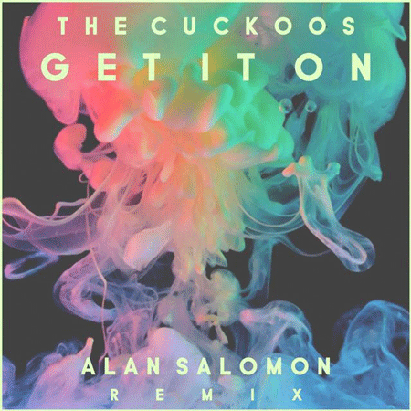 The Cuckoos “Get It On” ft. Alan Salomon (Estreno del Remix)