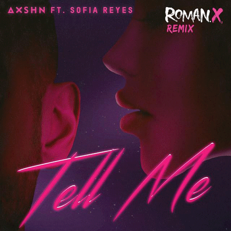 AXSHN “Tell Me” ft. Sofia Reyes (Remix Latino por RomanX)