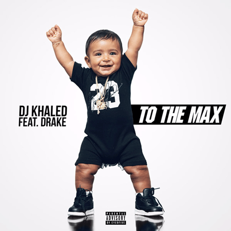 DJ Khaled “To the Max” ft. Drake (Estreno del Sencillo)