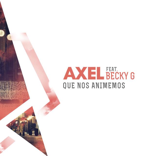 Axel “Que Nos Animemos” ft. Becky G (Estreno del Video)