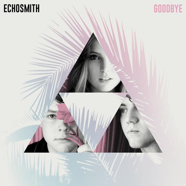 Echosmith “Goodbye” (Estreno del Video Oficial)