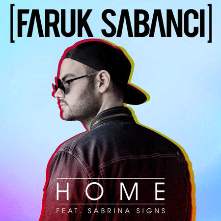Faruk Sabanci “Home” ft.  Sabrina Signs (Estreno del Video)