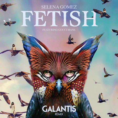 Selena Gomez “Fetish” ft. Gucci Mane (Remix de Galantis)