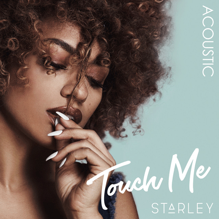Starley “Touch Me” (Estreno de la Versión Acústica)