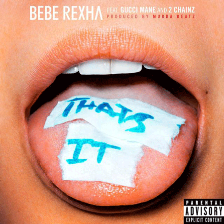 Bebe Rexha “That’s It” ft. Gucci Mane & 2 Chainz (Estreno del Sencillo)
