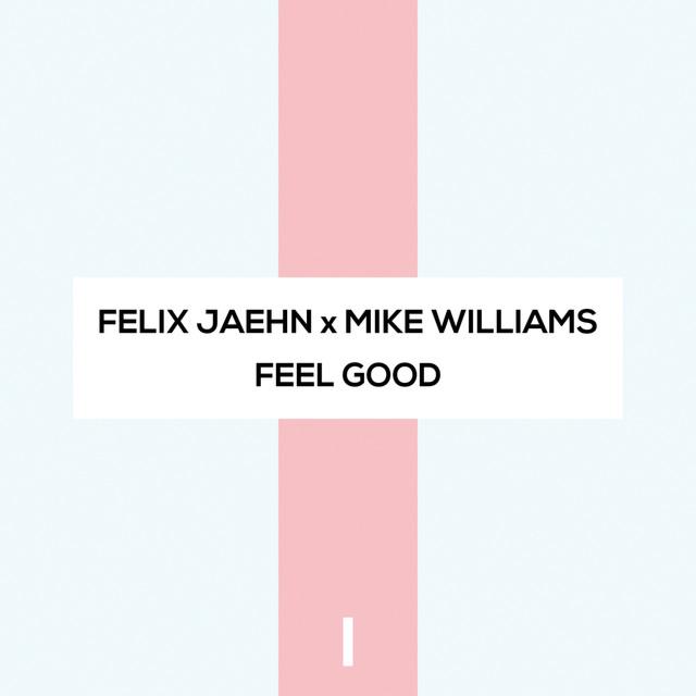 Felix Jaehn & Mike Williams “Feel Good” (Estreno del Sencillo)