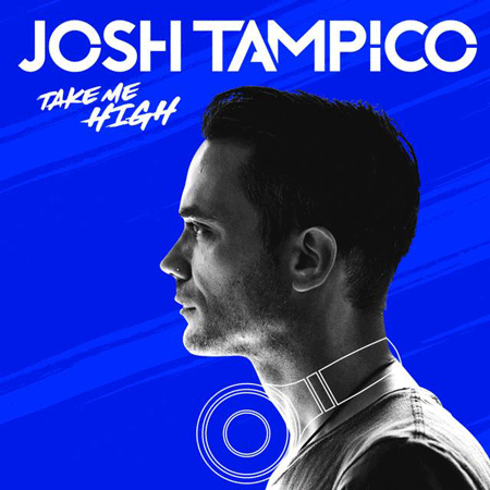 Josh Tampico “Take Me High” (Estreno del Sencillo)