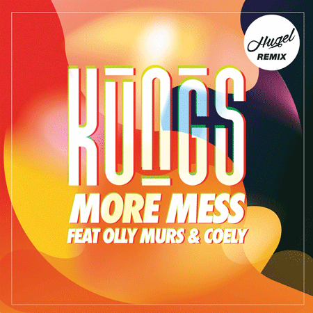 Kungs “More Mess” ft. Olly Murs & Coely (Remix de HUGEL)