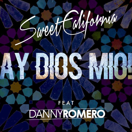Sweet California “Ay Dios Mio!” ft. Danny Romero (Estreno del Video)
