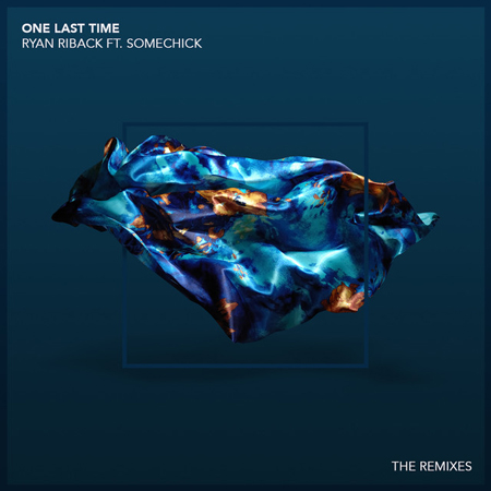 Ryan Riback “One Last Time” ft. Some Chick (Estreno de los Remixes)