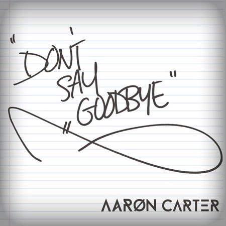 Aaron Carter “Don’t Say Goodbye” (Estreno del Video Lírico)