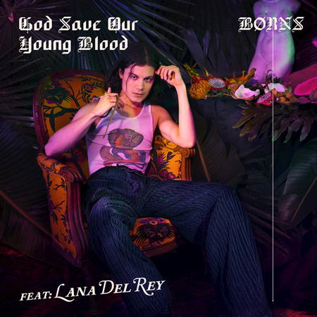 BØRNS “God Save Our Young Blood” ft. Lana del Rey (Sencillo)