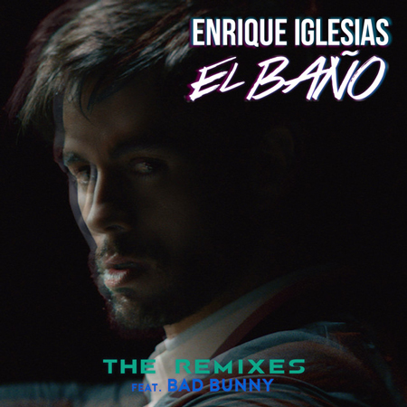 Enrique Iglesias “El Baño” ft. Bad Bunny (Estreno The Remixes)