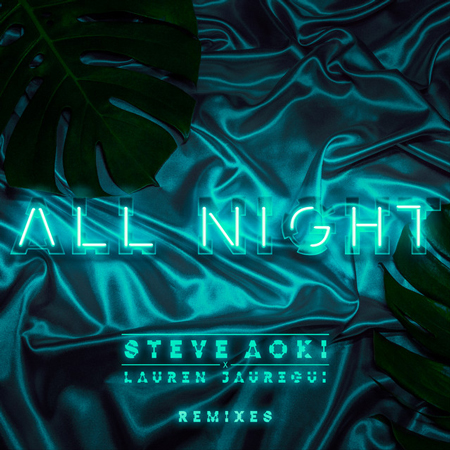 Steve Aoki & Lauren Jauregui “All Night” (Estreno de los Remixes)