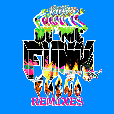 Dillon Francis “We The Funk” ft. Fuego (Estreno de Remixes)