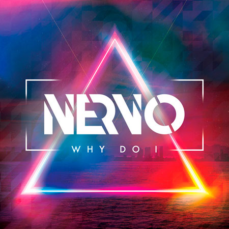 NERVO “Why I Do” (Estreno del Sencillo)