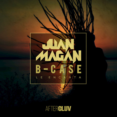 Juan Magán & B-Case “Le Encanta” (Estreno del Video Lírico)