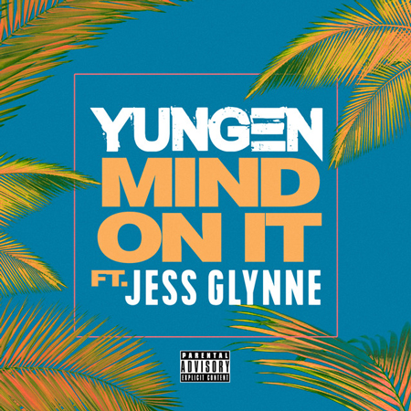 Yungen “Mind On It” Ft. Jess Glynne (Estreno del Video)