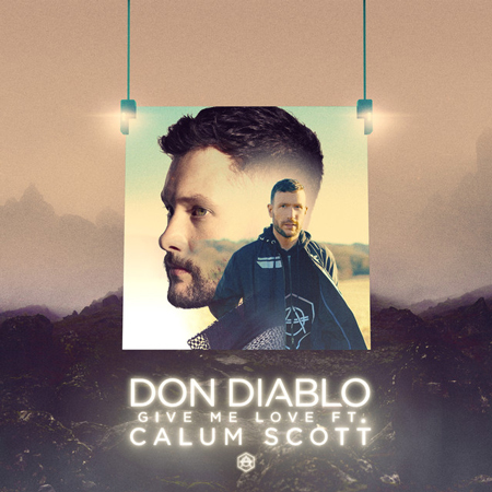 Don Diablo “Give Me Love” ft. Calum Scott (Estreno del Video)