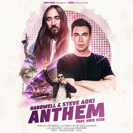 Hardwell & Steve Aoki “Anthem” ft. Kris Kiss (Estreno del Sencillo)