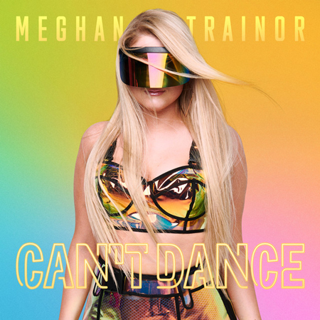Meghan Trainor “Can’t Dance” (Estreno del Sencillo)