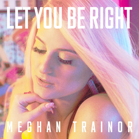 Meghan Trainor “Let You Be Right” (Estreno del Video)